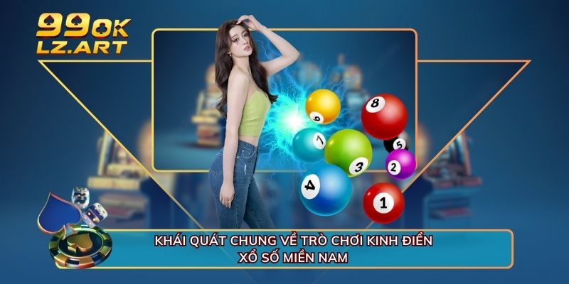 Khái quát chung về trò chơi kinh điển xổ số miền Nam 