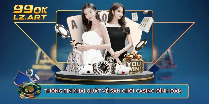 Thông tin khái quát về sân chơi casino đình đám 