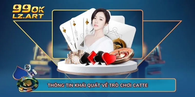 Thông tin khái quát về trò chơi Catte 